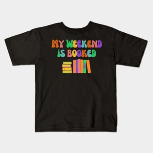 My Weekend is Booked Kids T-Shirt